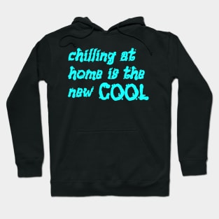 Chilling at home is the new cool Hoodie